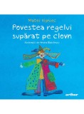 Povestea regelui suparat pe clovn - Matei Visniec - Editura Arthur