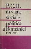 P.C.R. IN VIATA SOCIAL-POLITICA A ROMANIEI 1921-1944-T. GEORGESCU, I. IACOS SI COLAB.-223186