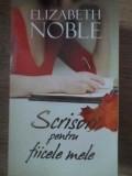 SCRISORI PENTRU FIICELE MELE-ELIZABETH NOBLE