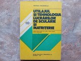 Utilajul Si Tehnologia Lucrarilor De Scularie Si Matriterie - N. Tudorache, 1994