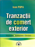 TRANZACTII DE COMERT EXTERIOR. Negociere* Contractare* Derulare -Ioan Popa, 2002, Economica