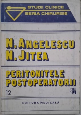 Peritonitele postoperatorii - Nicolae M. Angelescu, Nicolae Jitea foto