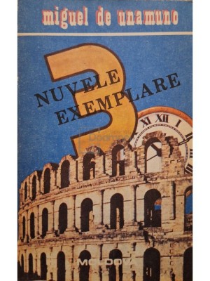Miguel de Unamuno - 3 nuvele exemplare si un prolog (Editia: 1991) foto