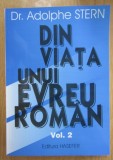 Adolphe Stern - Din viata unui evreu roman (Vol. 2-3) - 2001, 281+210 pagini, Format 17x24 cm, Brosat, Romana