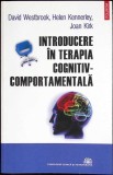 INTRODUCERE IN TERAPIA COGNITIV-COMPORTAMENTALA-DAVID WESTBROOK, HELEN KENNERLEY, JOAN KIRK-358623