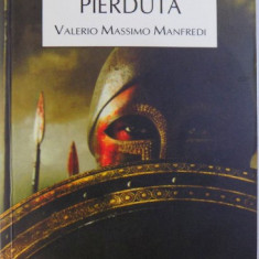 ARMATA PIERDUTA - ROMAN ISTORIC de VALERIO MASSIMO MANFREDI , 2008