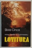 INTRE DESTIN SI DUMNEZEU , LOVITURA de SILVIA CINCA , 2000 *SEMNATURA