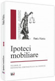 Ipoteci mobiliare. Volumul III | Radu Rizoiu, Universul Juridic