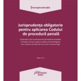 Jurisprudenta obligatorie pentru aplicarea Codului de procedura penala. Actualizata 3 ianuarie 2022