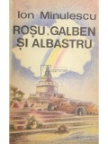 Ion Minulescu - Rosu, galben si albastru (Editia: 1991)