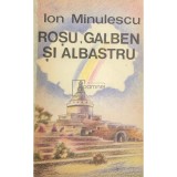 Ion Minulescu - Rosu, galben si albastru (Editia: 1991)