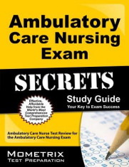 Ambulatory Care Nursing Exam Secrets: Ambulatory Care Nurse Test Review for the Ambulatory Care Nursing Exam foto