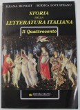 STORIA DELLA LETTERATURA ITALIANA , IL QUATROCENTO di ILEANA BUNGET si RODICA LOCUSTEANU , 2001