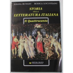 STORIA DELLA LETTERATURA ITALIANA , IL QUATROCENTO di ILEANA BUNGET si RODICA LOCUSTEANU , 2001
