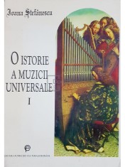 Ioana Stefanescu - O istorie a muzicii universale, vol. I (Editia: 1998) foto