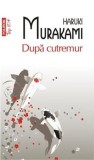 Dupa cutremur - Haruki Murakami - Polirom