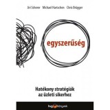 Egyszerűs&eacute;g - Hat&eacute;kony strat&eacute;gi&aacute;k az &uuml;zleti sikerhez - Jiri Scherer
