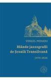 Blande jazzografii de Scoala Transilvana 1970-2020 - Virgul Mihaiu, 2021