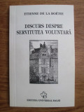 Discurs despre servitutea voluntara/ Etienne De la Boetie