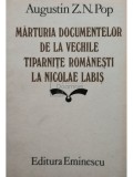 Augustin Z. N. Pop - Marturia documentelor de la vechile tiparnite romanesti la Nicolae Labis (Editia: 1985)