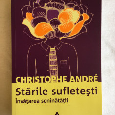 Christophe Andre - Starile sufletesti. Invatarea seninatatii
