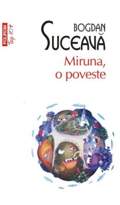 Miruna, o poveste (Top 10+) - Paperback brosat - Bogdan Suceavă - Polirom foto