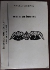 Preot NICOLAE GREBENEA - AMINTIRI DIN INTUNERIC (prima editie, 1998) foto