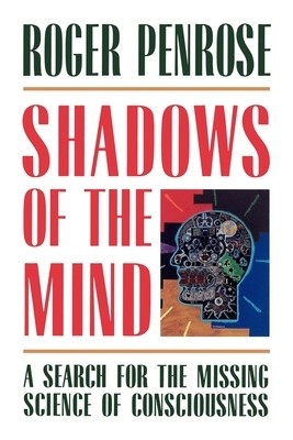 Shadows of the Mind: A Search for the Missing Science of Consciousness foto