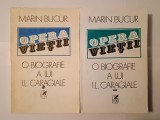 Marin Bucur - Opera vieții: O biografie a lui I. L. Caragiale (2 vol., Cartea Rom&acirc;nească)