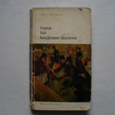 Viata lui Toulouse-Lautrec - Henri Perruchot
