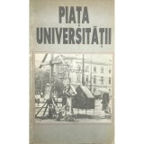 Gheorghe Dumbraveanu (coord.) - Piata Universitatii