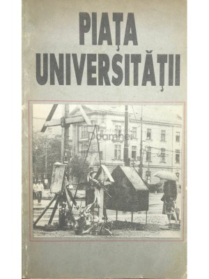 Gheorghe Dumbraveanu (coord.) - Piata Universitatii foto