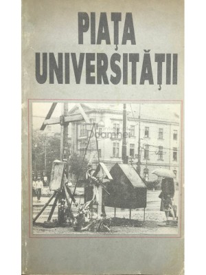 Gheorghe Dumbrăveanu (coord.) - Piața Universității foto