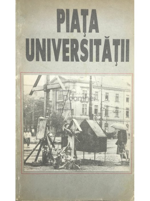 Gheorghe Dumbraveanu (coord.) - Piata Universitatii