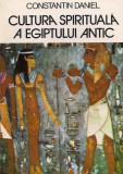 Constantin Daniel - Cultura spirituala a Egiptului Antic