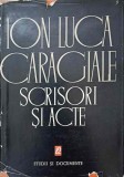 Scrisori si Acte - Ion Luca Caragiale, Editura Pentru Literatura 1963, Coperta Cartonata, 289 pagini