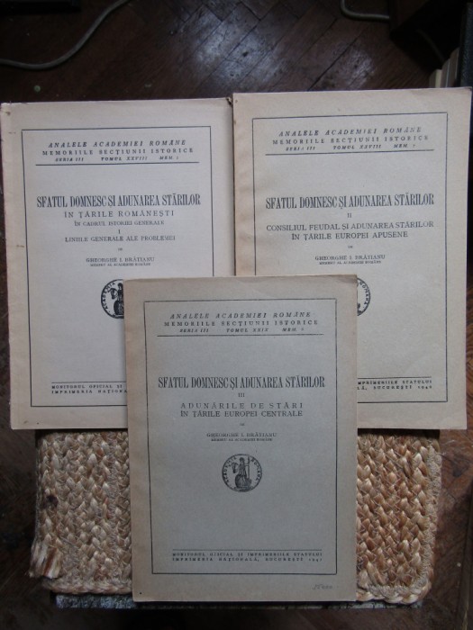 SFATUL DOMNESC SI ADUNAREA STARILOR de GHEORGHE I. BRATIANU 3 VOL