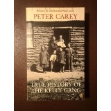 Peter Carey - True History of the Kelly Gang