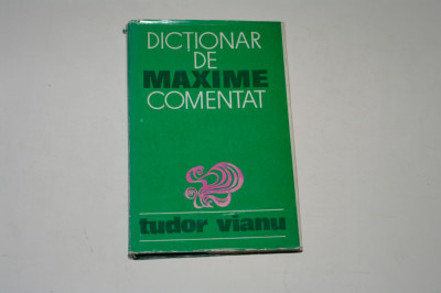 Dictionar de maxime comentat - Tudor Vianu foto