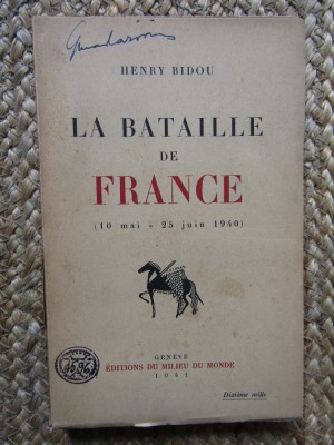 LA BATAILLE DE FRANCE - HENRY BIDOU (CARTE IN LIMBA FRANCEZA) foto
