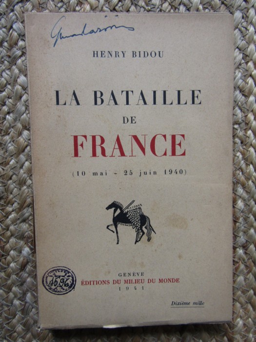LA BATAILLE DE FRANCE - HENRY BIDOU (CARTE IN LIMBA FRANCEZA)