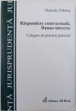 RASPUNDEREA CONTRACTUALA. DAUNE-INTERESE, CULEGERE DE PRACTICA JUDICIARA d MANUELA TABARAS , 2005