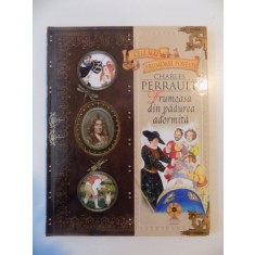 CELE MAI FRUMOASE POVESTI , FRUMOASA DIN PADUREA ADORMITA DE CHARLES PERRAULT , ILUSTRATII DE DENIS GORDEEV , 2009