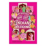 My Sister's Big Fat Indian Wedding A Novel