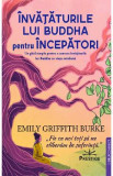 Invataturile lui Buddha pentru incepatori - Emily Griffith Burke