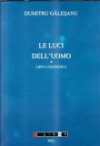 Le luci dell'uomo. Lirica Filosofica - Dumitru Galesanu