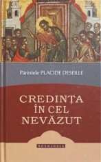 CREDINTA IN CEL NEVAZUT. ELEMENTE DE DOCTRINA CRESTINA POTRIVIT TRADITIEI BISERICII ORTODOXE-PLACIDE DESEIL-244983