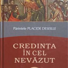 CREDINTA IN CEL NEVAZUT. ELEMENTE DE DOCTRINA CRESTINA POTRIVIT TRADITIEI BISERICII ORTODOXE-PLACIDE DESEILLE