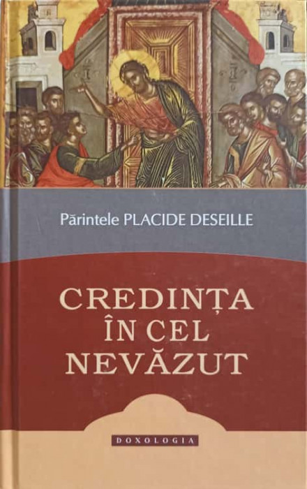 CREDINTA IN CEL NEVAZUT. ELEMENTE DE DOCTRINA CRESTINA POTRIVIT TRADITIEI BISERICII ORTODOXE-PLACIDE DESEIL-244983