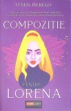 Compoziție pentru Lorena - Oneil Herego, Roman, Storycraft Publishing, 2022, Rom&acirc;nă, 357 pagini